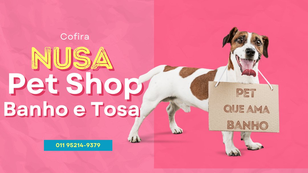 Nusa Pet Shop - Banho e Tosa | Parque Savoy | Itaquera | Zona Leste